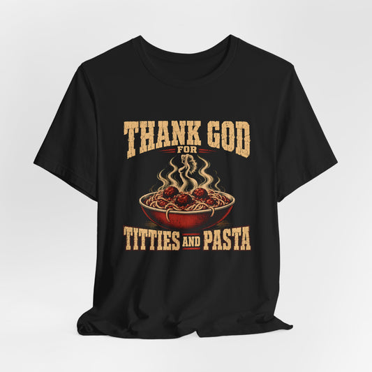 Thank God for Titties and Pasta Shirt