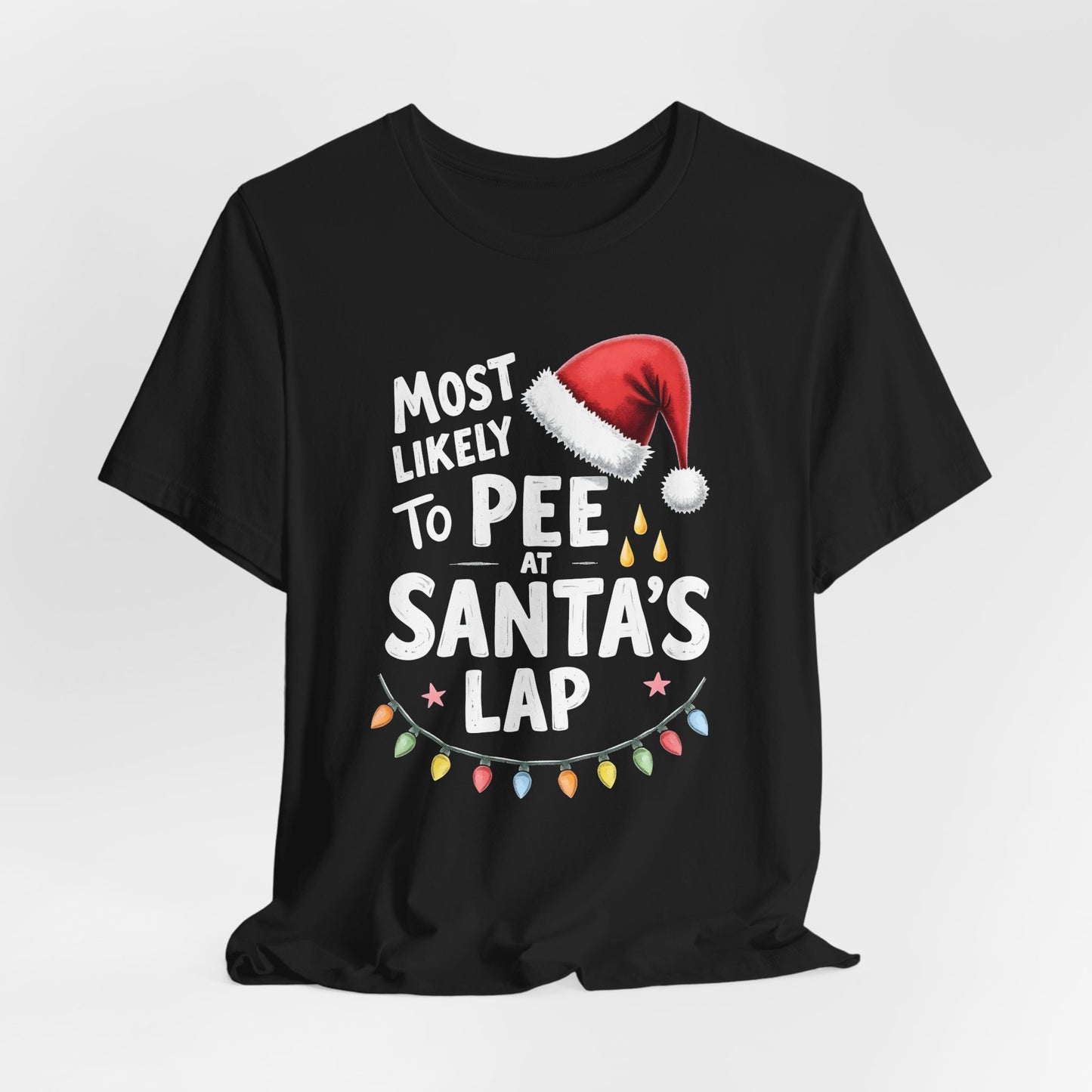 Most Likely to Pee on Santa's Lap Shirt