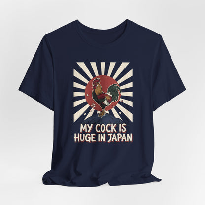 My Cock Is Huge In Japan Shirt