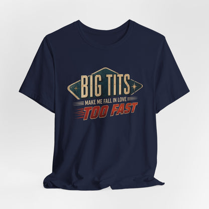 Big Tits Make Me Fall Too Fast Shirt