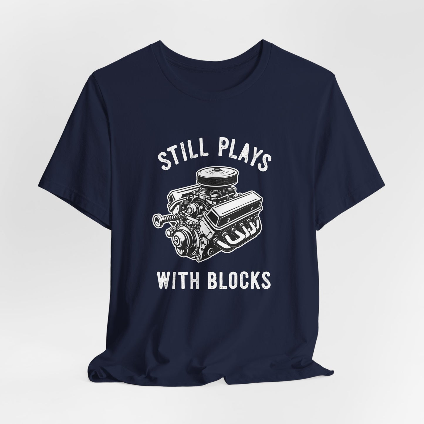 Still Plays With Blocks Shirt