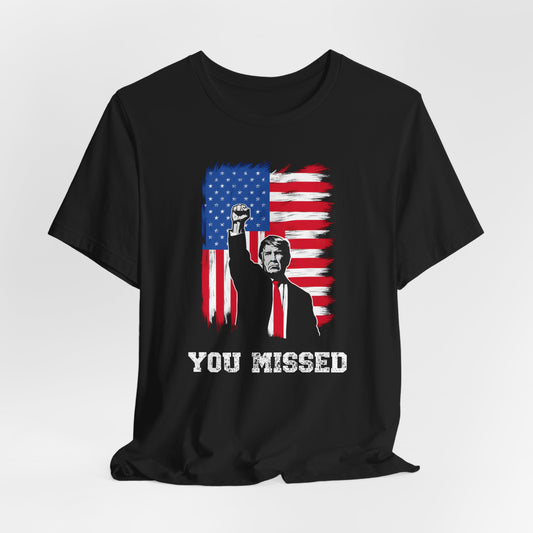 Trump You Missed Shirt