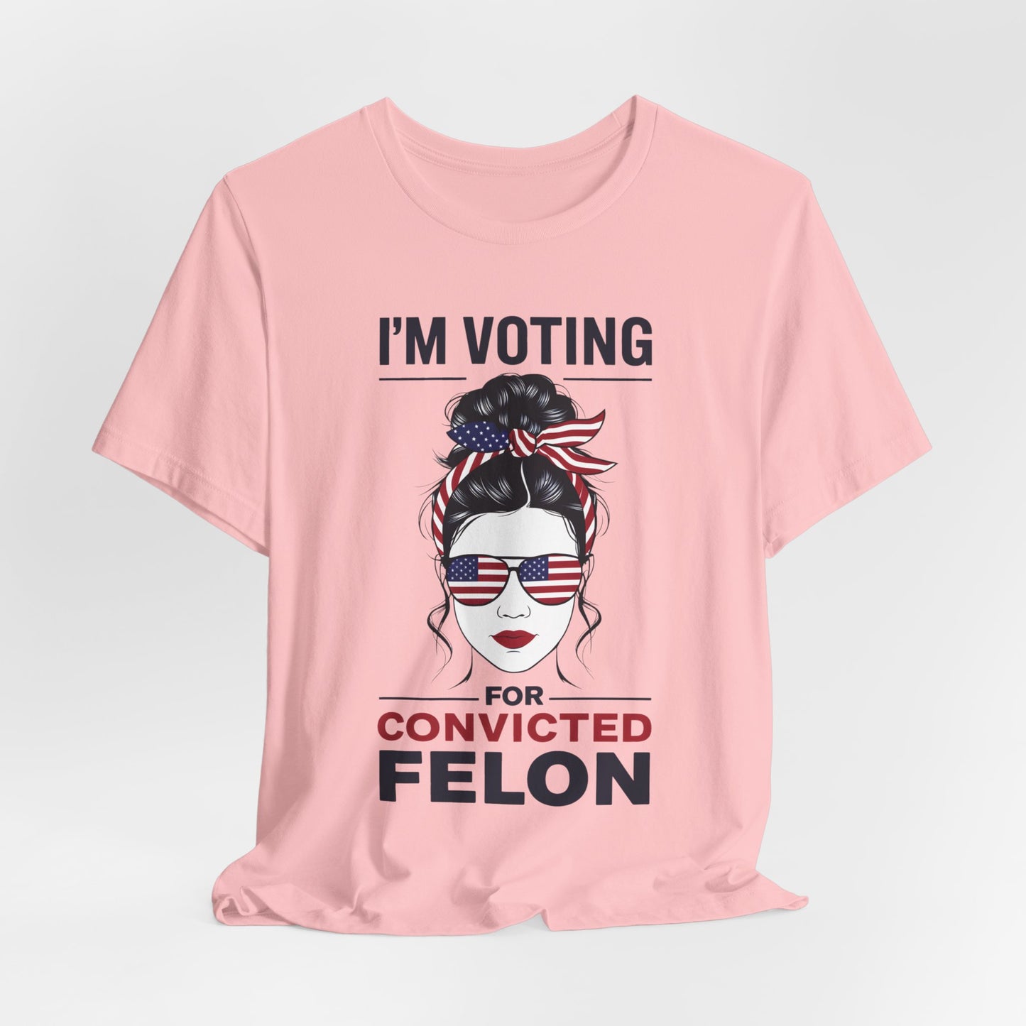 I'm Voting Convicted Felon Shirt