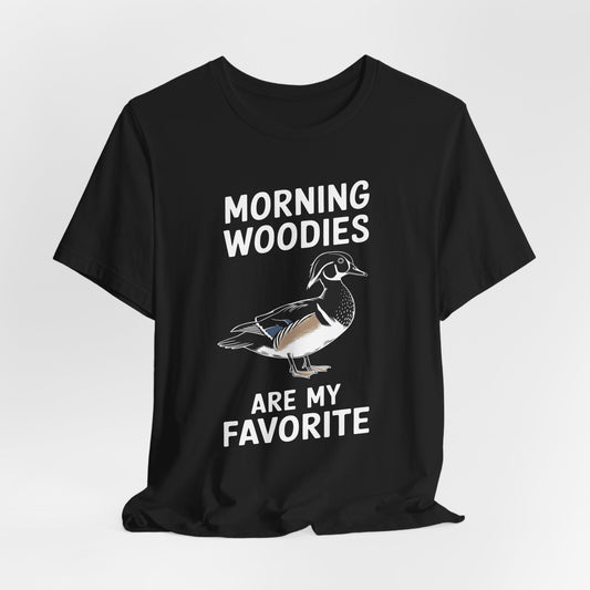 Morning Woodies Are My Favorite Shirt