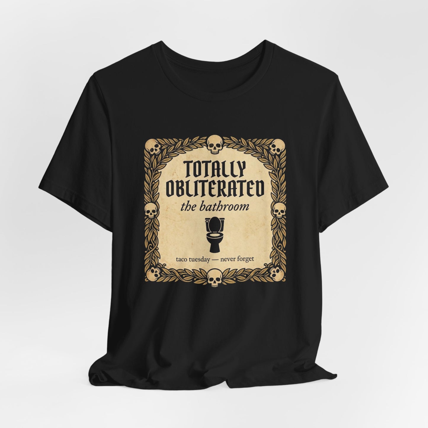 Totally Obliterated the Bathroom Shirt