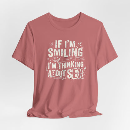 If I'm Smiling I'm Thinking About Sex Shirt