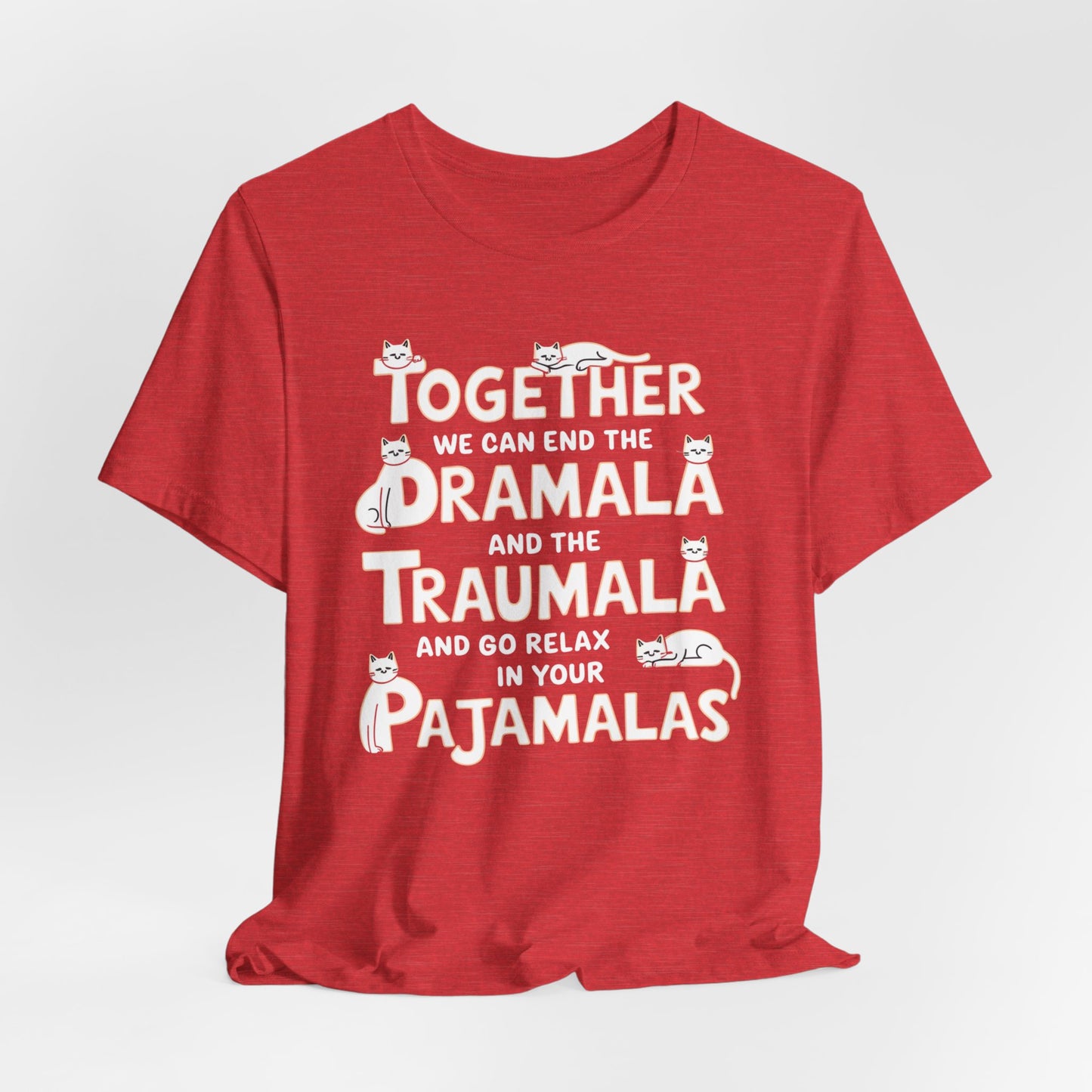 Together We Can End the Dramala and the Traumala Shirt