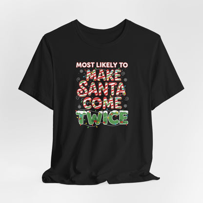 Most Likely to Make Santa Come Twice Shirt