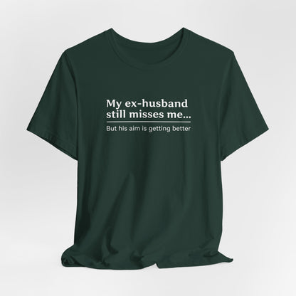 My Ex-Husband Still Misses Me Shirt