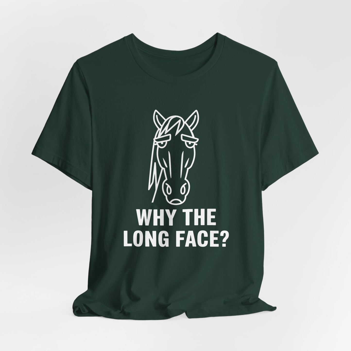 Why The Long Face Shirt