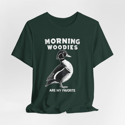 Morning Woodies Are My Favorite Shirt