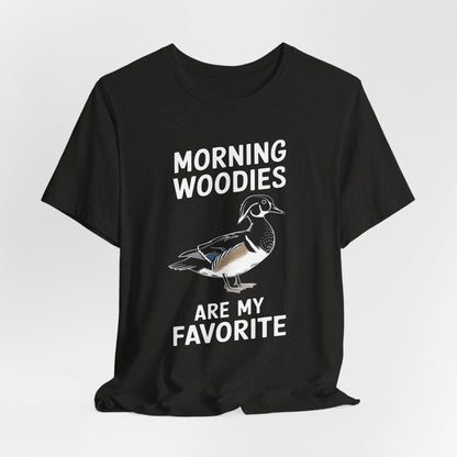Morning Woodies Are My Favorite Shirt