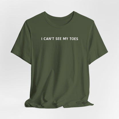 I Cant See My Toes Shirt