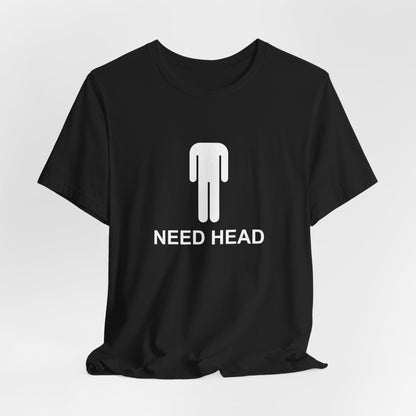 Need Head Shirt