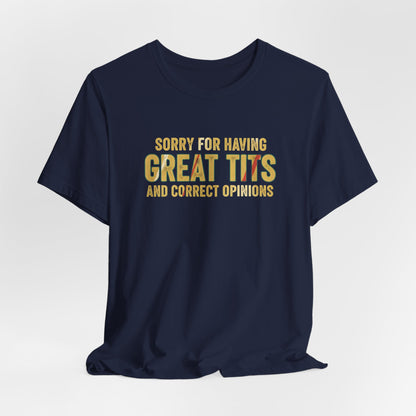 Sorry for Having Great Tits Shirt