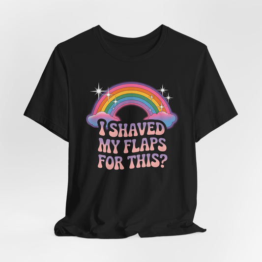I Shaved My Flaps for This Shirt