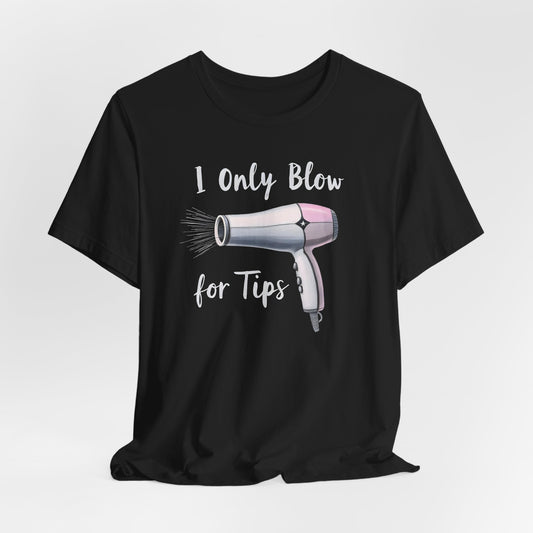 I Only Blow for Tips Shirt