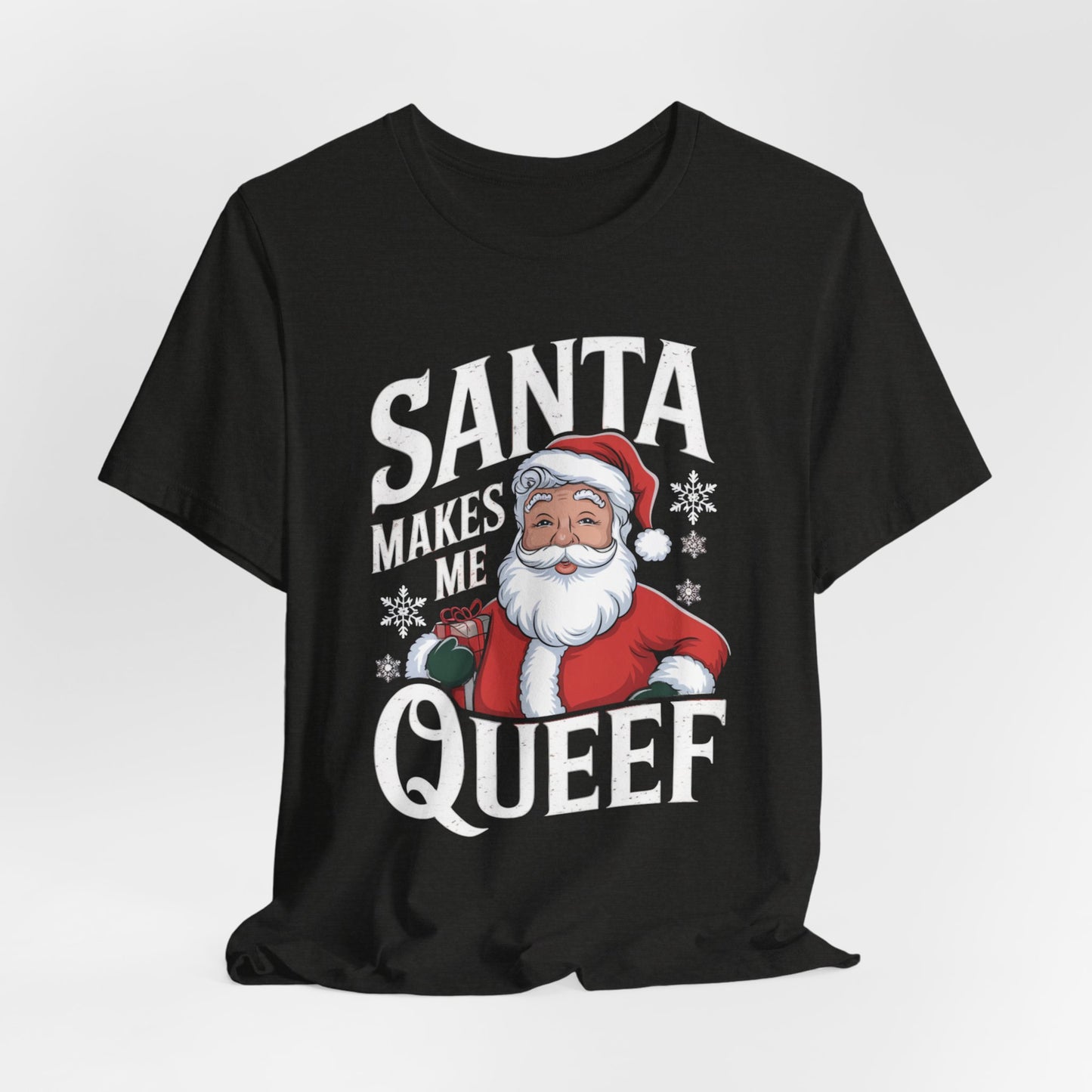 Santa Makes Me Queef Shirt