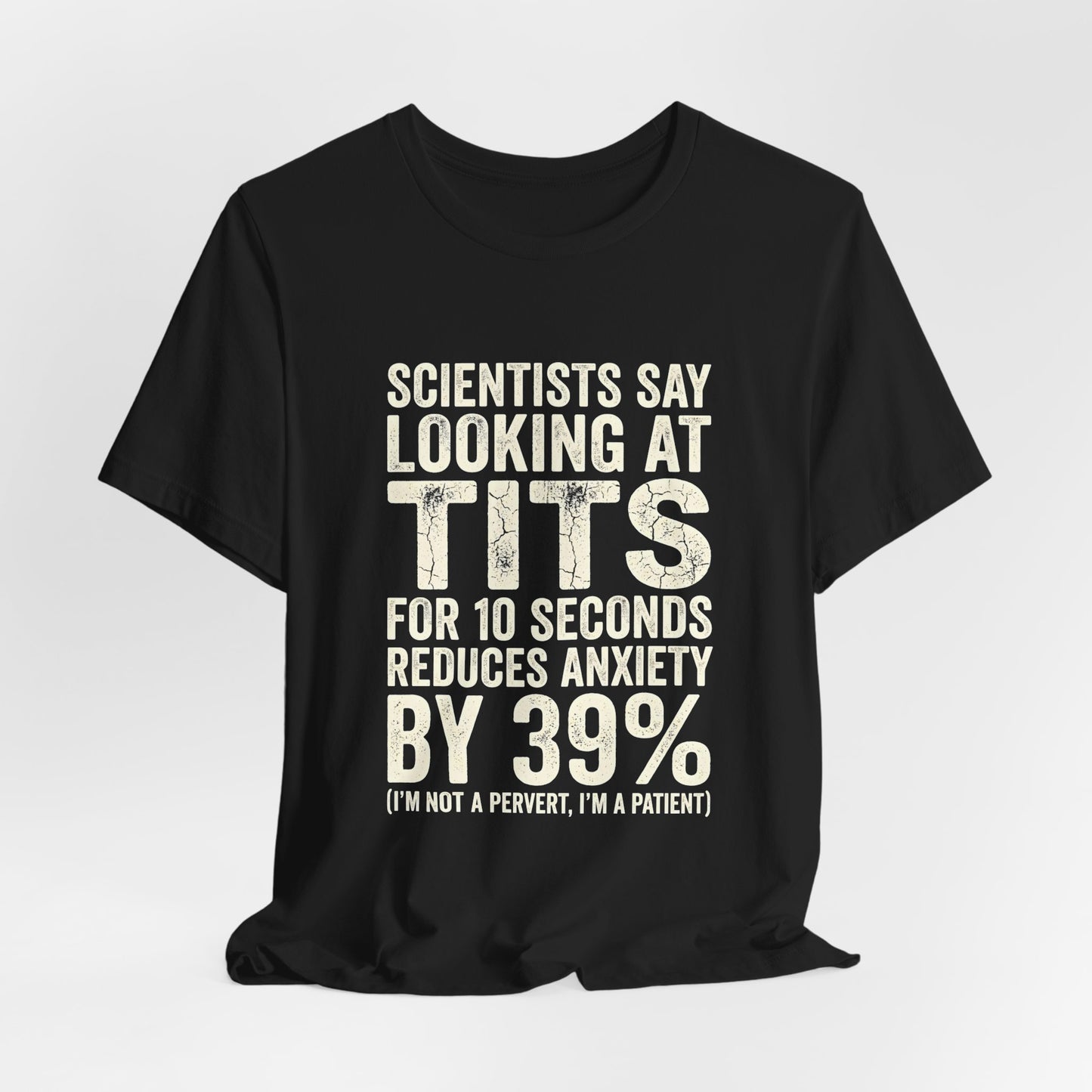 Looking at Tits for 10 Seconds Reduces Anxiety by 39% Shirt