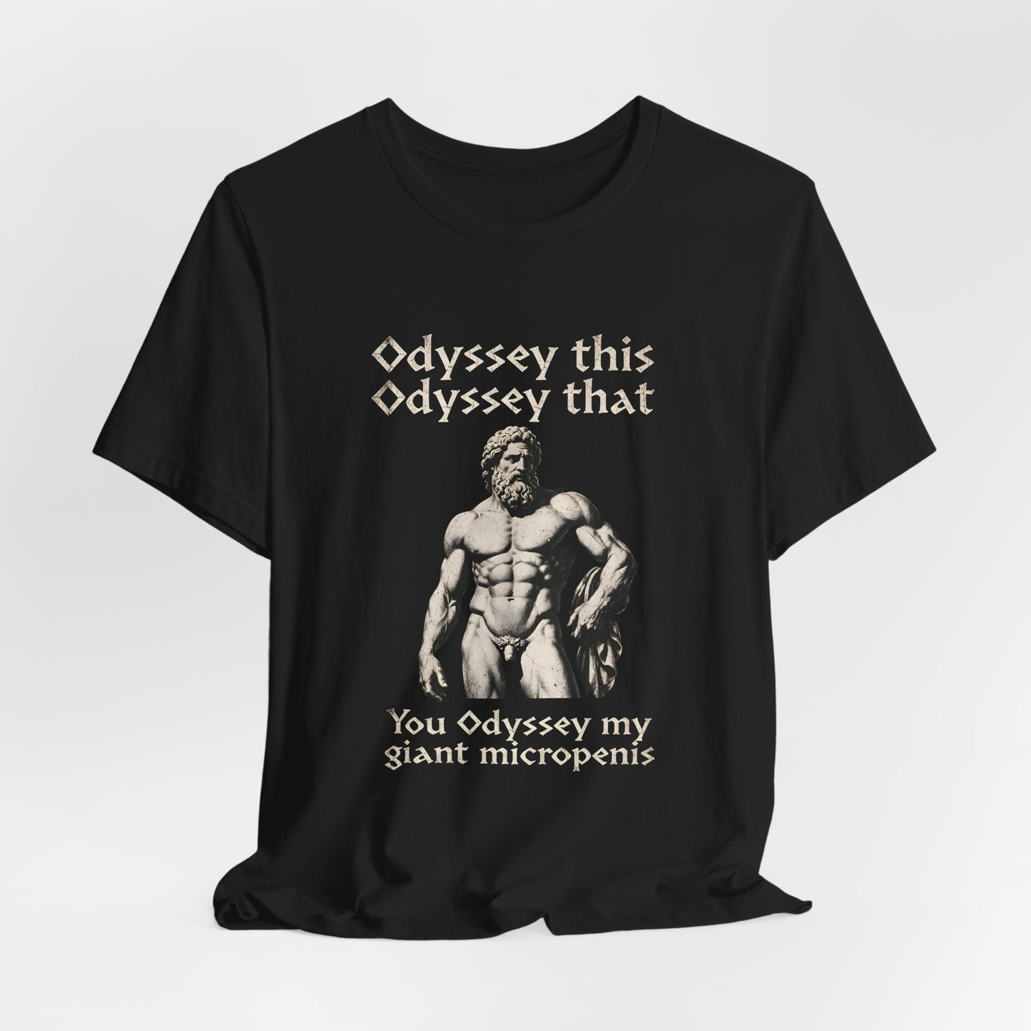 You Odyssey My Giant Micropenis Shirt