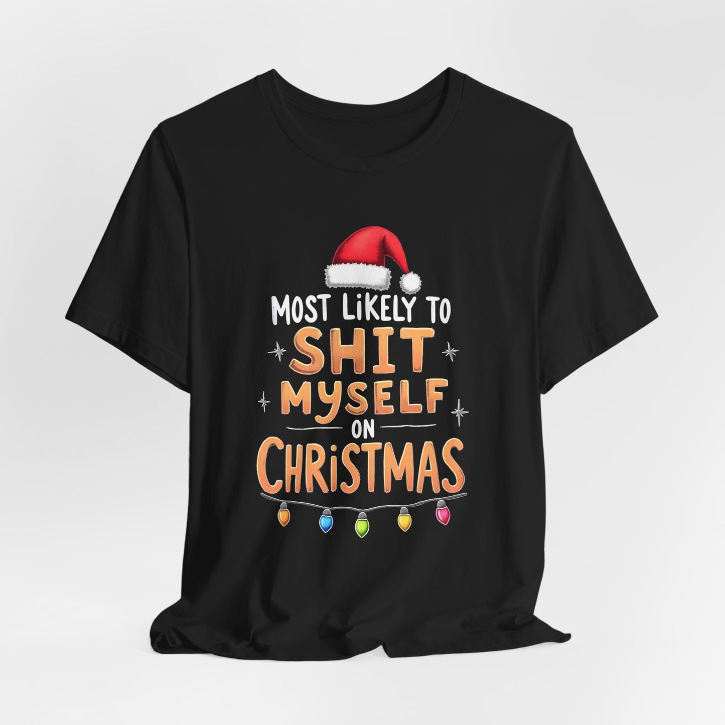 Most Likely to Shit Myself on Christmas Shirt