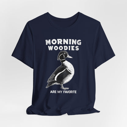 Morning Woodies Are My Favorite Shirt
