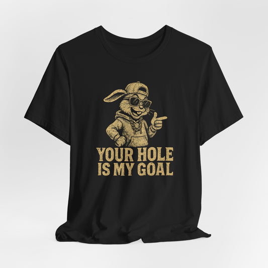 Your Hole Is My Goal Shirt