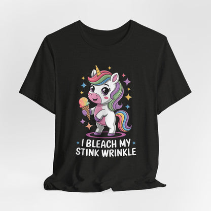 I Bleach My Stink Wrinkle Shirt