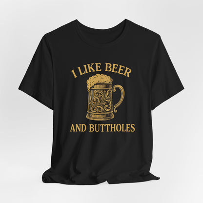 I Like Beer and Buttholes Shirt