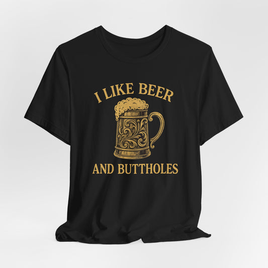 I Like Beer and Buttholes Shirt