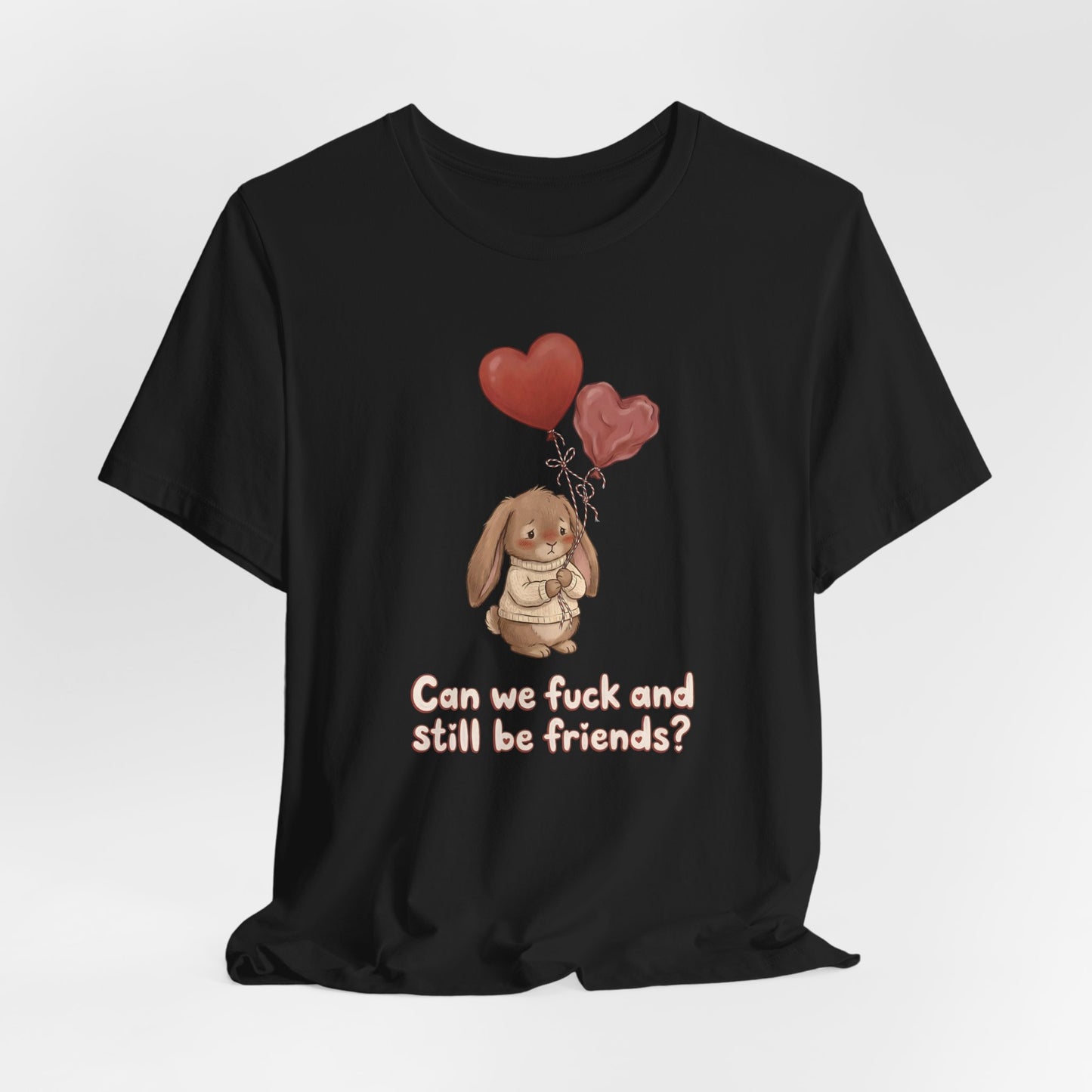 Can We F*ck And Still Be Friends Shirt