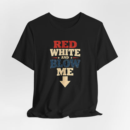 Red White and Blow Me Shirt
