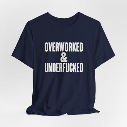 Overworked & Underfucked Shirt