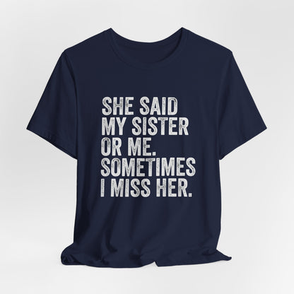 She Said My Sister Or Me Shirt