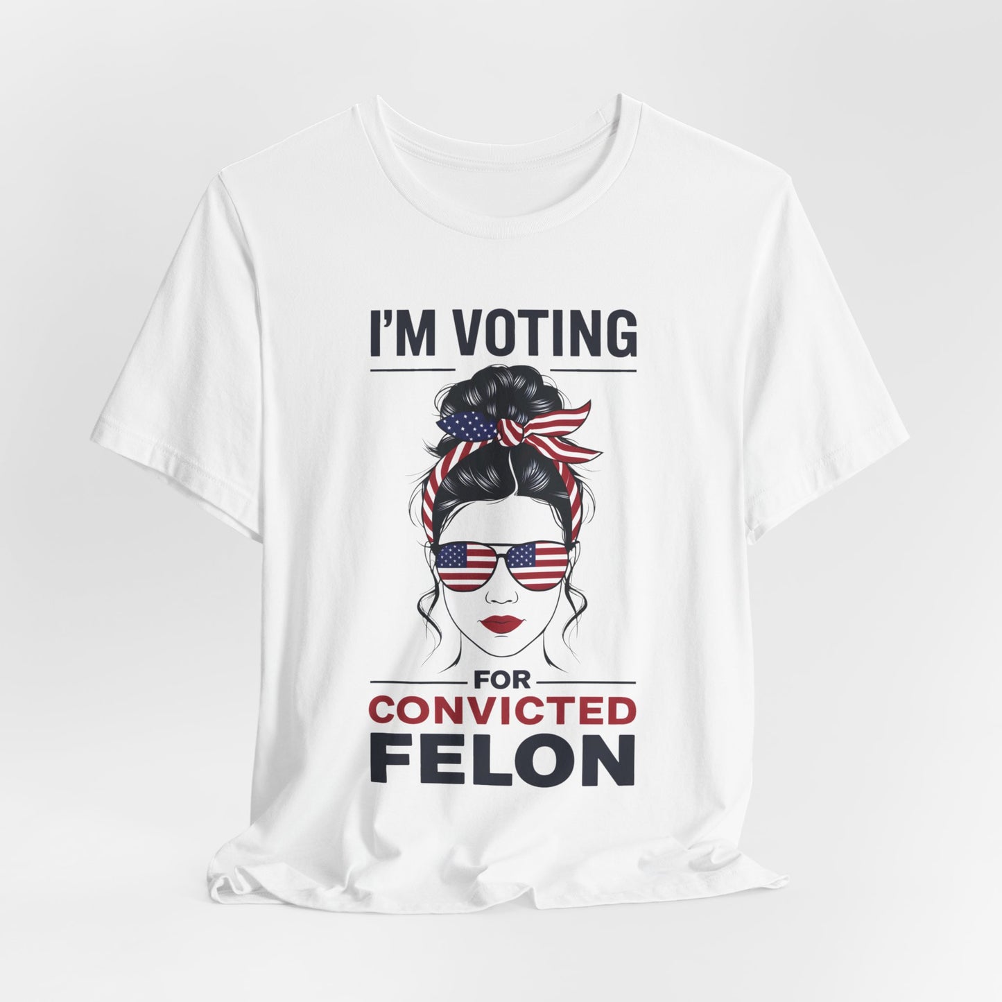 I'm Voting Convicted Felon Shirt