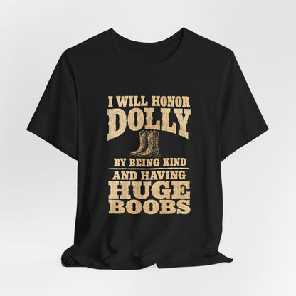 I Will Honor Dolly Huge Boobs Shirt