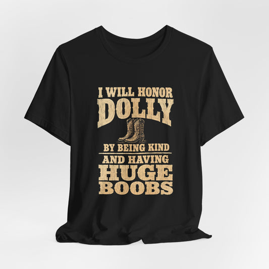 I Will Honor Dolly Huge Boobs Shirt