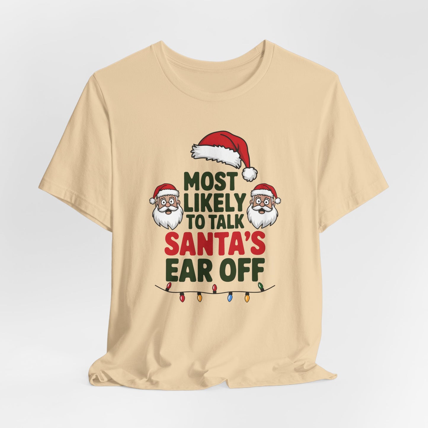 Most Likely To Talk Santas Ear Off Shirt