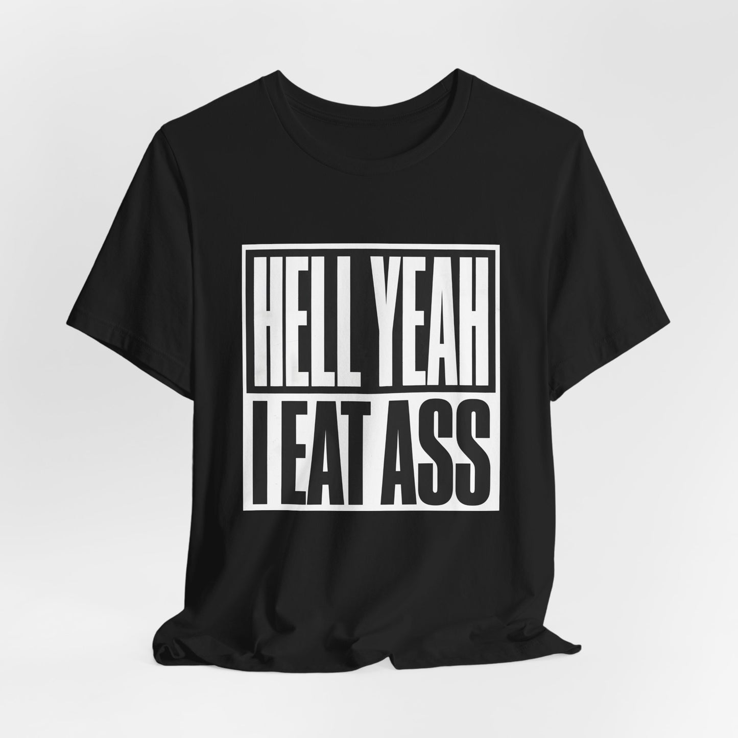 Hell Yeah I Eat Ass Shirt