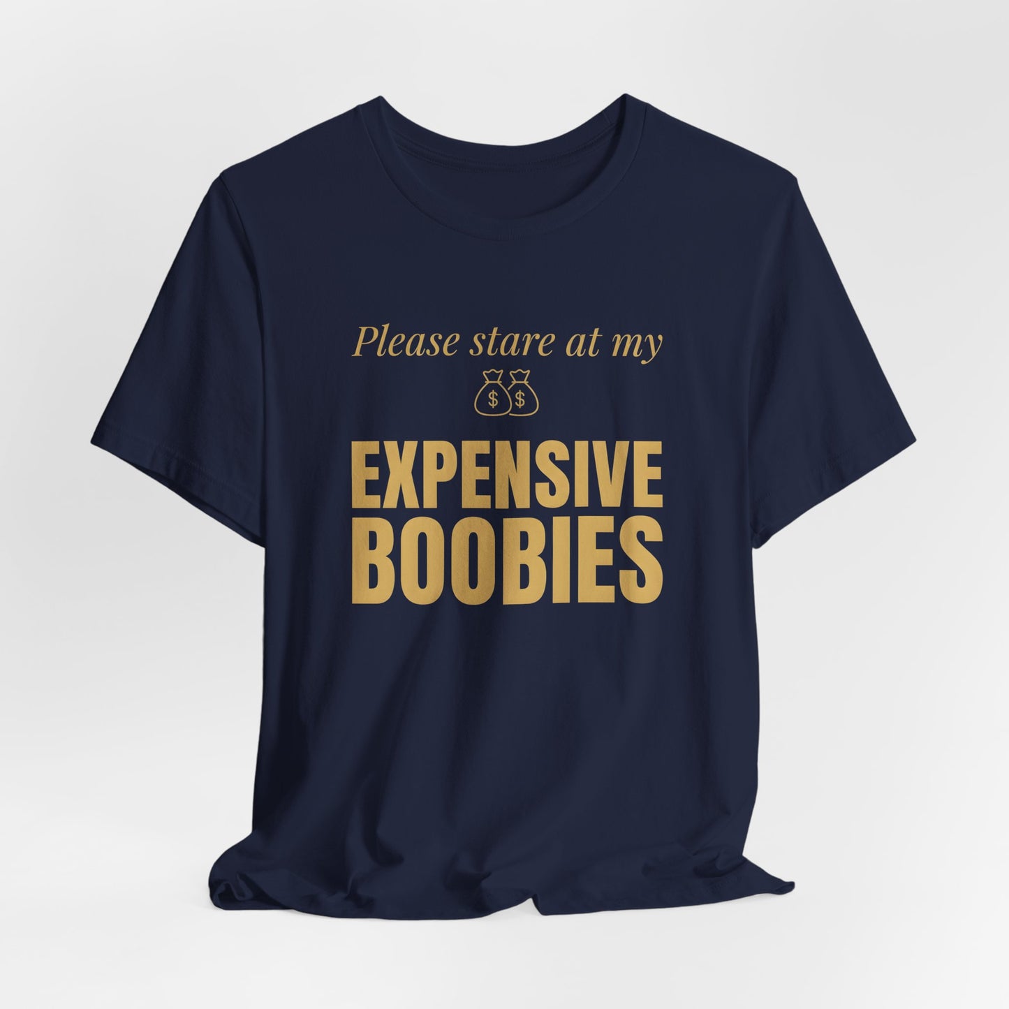 Please Stare at My Expensive Boobies Shirt