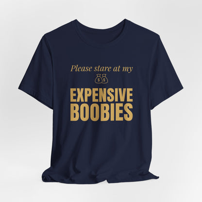 Please Stare at My Expensive Boobies Shirt