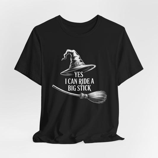 Yes I Can Ride a Big Stick Shirt