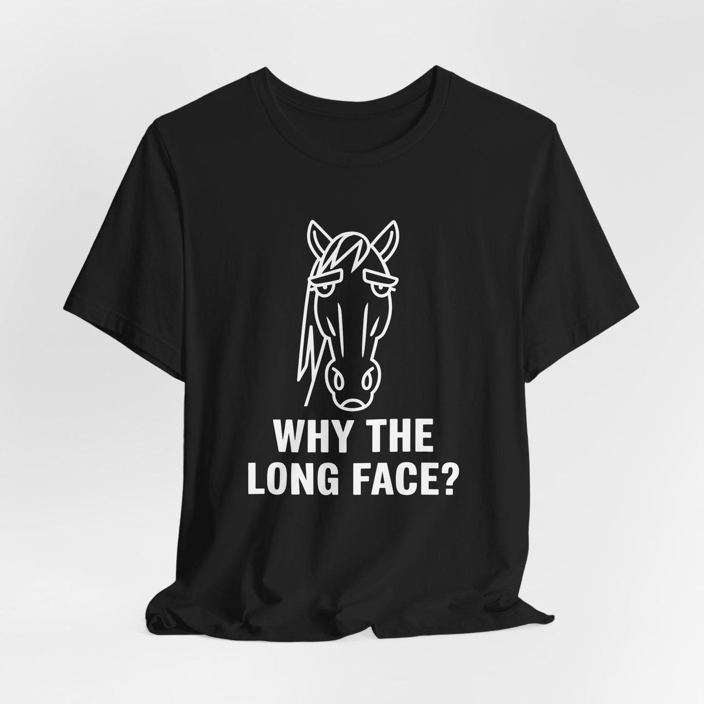 Why The Long Face Shirt