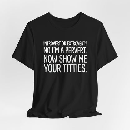 Now Show Me Your Titties Shirt