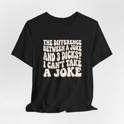 I Can't Take A Joke Shirt