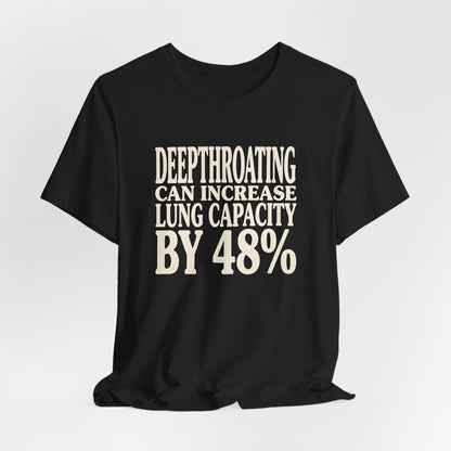 Deepthroating Can Increase Lung Capacity By 48%" Shirt