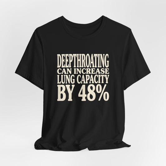 Deepthroating Can Increase Lung Capacity By 48%" Shirt