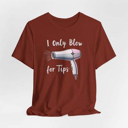 I Only Blow for Tips Shirt