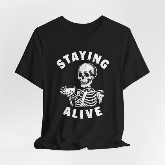 Staying Alive Skeleton Coffee Shirt