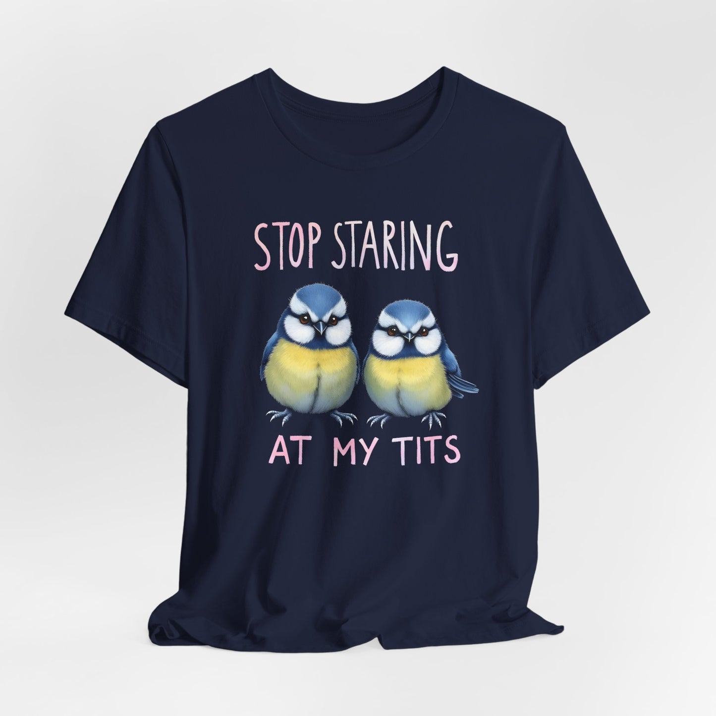 Stop Staring At My Tits Shirt